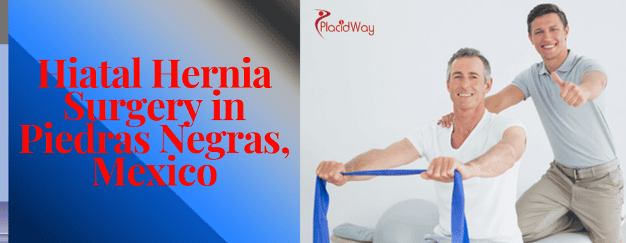 Hiatal Hernia Surgery in Piedras Negras, Mexico